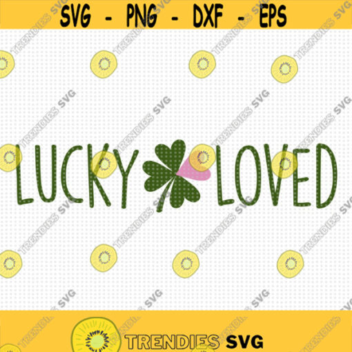 Lucky and Loved SVG St Patricks Day Svg St Patricks Svg Lucky Svg Loved Svg Shamrock svg Clover svg Heart Clover Svg Lucky Clover Design 212
