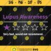 Lupus Awareness Very Bad Would Not Recommend Svg Png