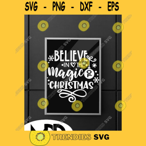 MAGIC OF CHRISTMAS 4 Believe in the Magic of Christmas 2021 Svg Christmas Design Christmas Svg Designs Png Svg Pdf