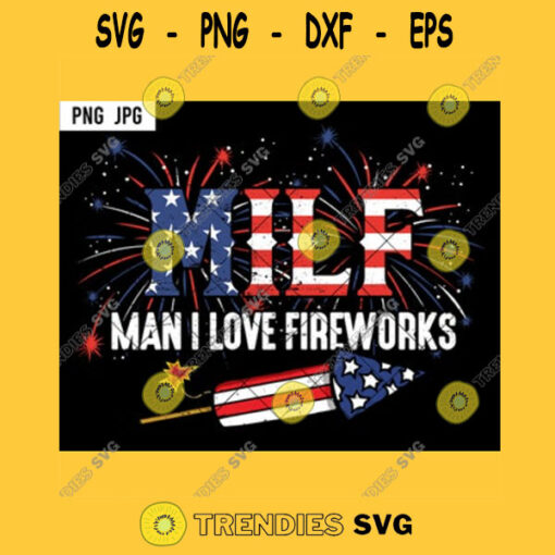 MILF Man I Love Fireworks PNG Firecrackers Funny Patriotic Us Flag 4th Of July Independence Day Png Jpg