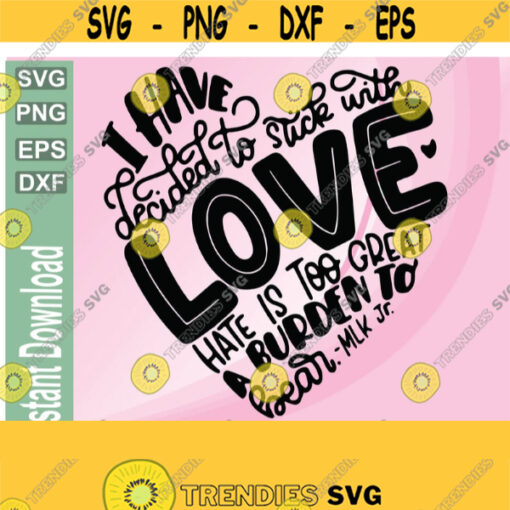 MLK LOVE SVG Quote Martin Luther King Jr Stick with Love be better equality svg png eps dxf download file Design 190