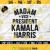 Madam Vice President SVG MVP Kamala Harris Svg Biden 46th President Svg Commercial Use SVG Design 77