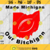 Made Michigan our Bitchigan Ohio Logo svg png ai eps dxf DIGITAL FILES for Cricut CNC and other cut or print projects Design 319