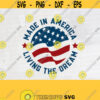 Made in America Svg Living the Dream Svg USA Svg Cricut File Digital DownloadDesign 627