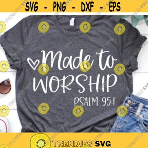Made to Worship Svg Bible Quote Svg Scripture Svg Psalm Christian Svg Bible Verse Svg Files for Cricut Png Dxf Design 7492.jpg