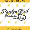 Made to worship svg christian svg worship svg god svg png dxf Cutting files Cricut Cute svg designs print for t shirt Psalm 95 1 Design 465