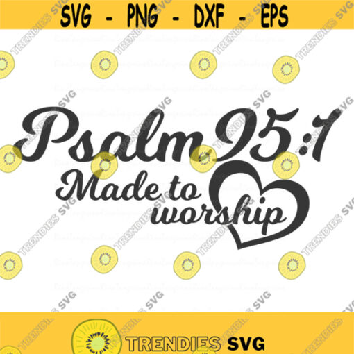 Made to worship svg christian svg worship svg god svg png dxf Cutting files Cricut Cute svg designs print for t shirt Psalm 95 1 Design 465