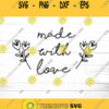 Made with love SVG SVG Dxf Eps Jpeg Png Ai Pdf Love Svg baby shower Svg wedding Svg homemade Svg flower Svg love Svg