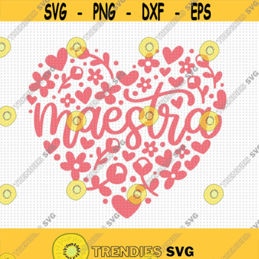 Maestra Floral Heart SVG Teacher Spanish Svg Teacher Heart Svg Maestra shirt Svg Maestra Corazon Svg Teacher Love Svg Teacher Svg Design 33