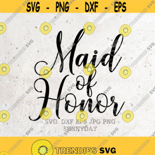 Maid of Honor SVG File DXF Silhouette Print Vinyl Cricut Cutting svg T shirt Design Wedding SvgBridal svgTeam Bride SvgBachelorette Svg Design 406