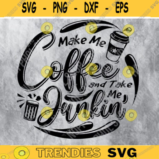 Make Me Coffee and Take Me Junkin SVG Pickin SVG Vintage svg Design 408 copy