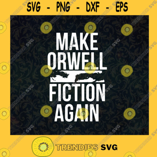 Make Orwell Fiction Again Social Criticism Read the Constitution Freedom Liberty Founding Fathers Constitution SVG Digital Files Cut Files For Cricut Instant Download Vector Download Print Files