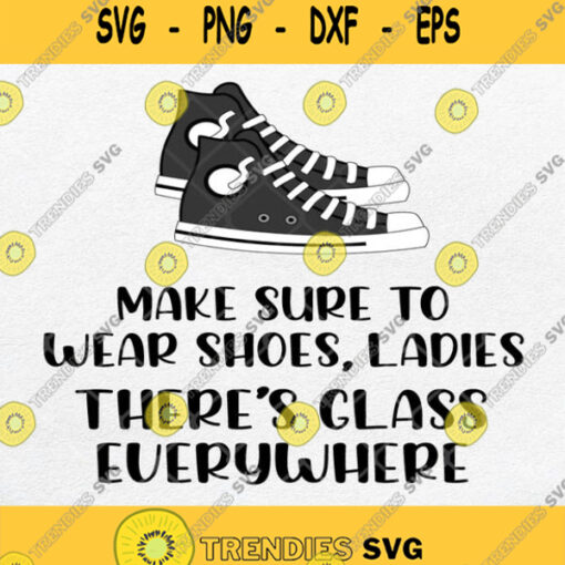 Make Sure To Wear Shoes Glass Everywhere Svg Png Dxf Eps