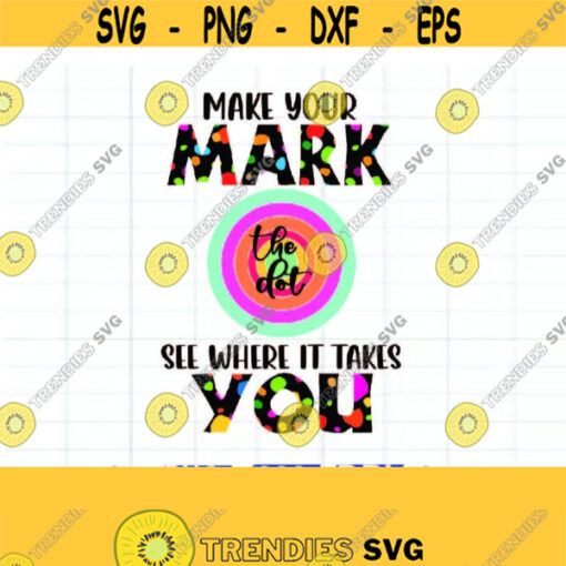 Make Your Mark Dot Day See Where It Takes You PNG Design 321