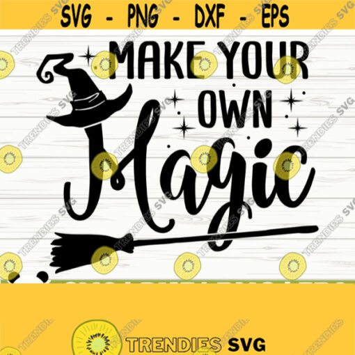 Make Your Own Magic Halloween Quote Svg Halloween Svg Horror Svg Holiday Svg Fall Svg October Svg Halloween Shirt Svg Halloween dxf Design 756
