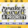 Make Yourself A Priority SVG Cut File Cricut Commercial use Instant Download Silhouette Motivational SVG Design 1032