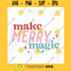 Make merry magic Retro Holiday SVG cut file Boho Christmas svg Christmas mama shirt svg believe magic svg Commercial Use Digital File