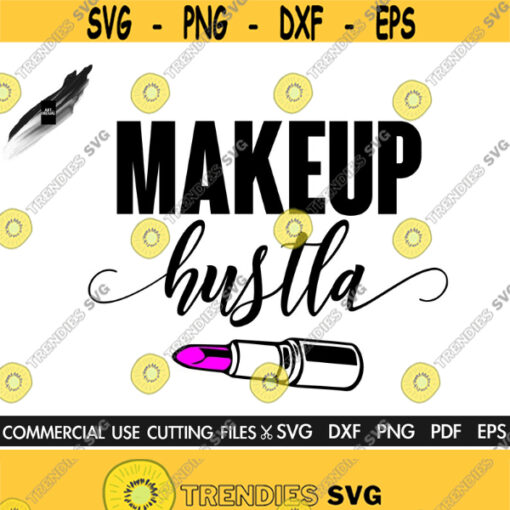 Makeup Hustla SVG Makeup Svg Hustler Svg Mother Hustler Svg Beauty Svg Glam Svg Eyelashes Dvg Lipstick Svg Cut File Design 215