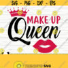 Makeup Queen Svg Makeup Svg Mom Svg Mascara Svg Cosmetics Svg Beauty Svg Glamour Svg Women Svg Makeup Cut File Makeup dxf Design 184