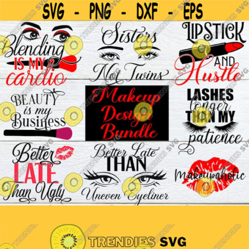 Makeup Quote bundle. Sisters not twins. Makeup svg.Lashes svg.Beauty is my business svg. Lipstick svg. Better late than uneven eyeliner Design 109