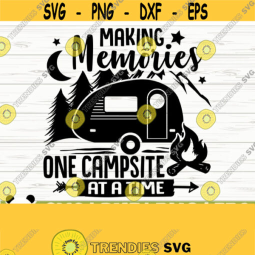 Making Memories One Campsite At A Time Happy Camper Svg Mountain Svg Adventure Svg Camping Svg Camp Svg Summer Svg Travel Svg Design 68