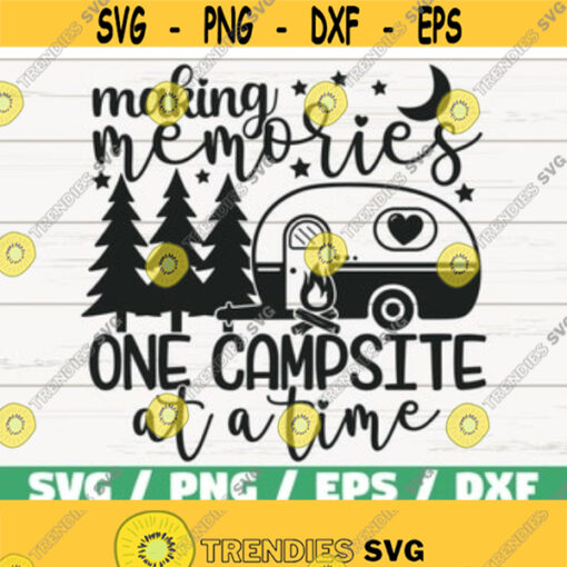 Making Memories One Campsite At a Time SVG Cut File Cricut Commercial use Silhouette Camping SVG Adventure SVG Vacantion Svg Design 101