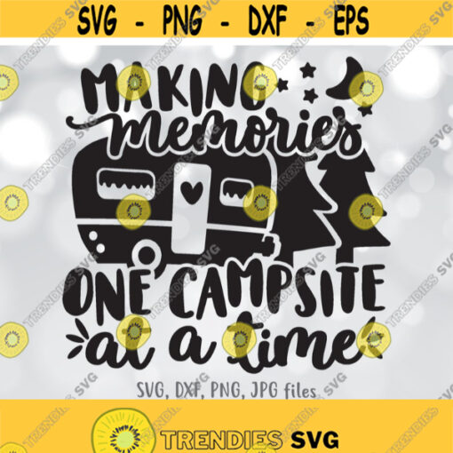 Making Memories One Campsite At a Time svg Camping Trip svg Summer Vacation svg Camping Trip Shirt svg. Campsite Bucket svg Camper svg Design 382