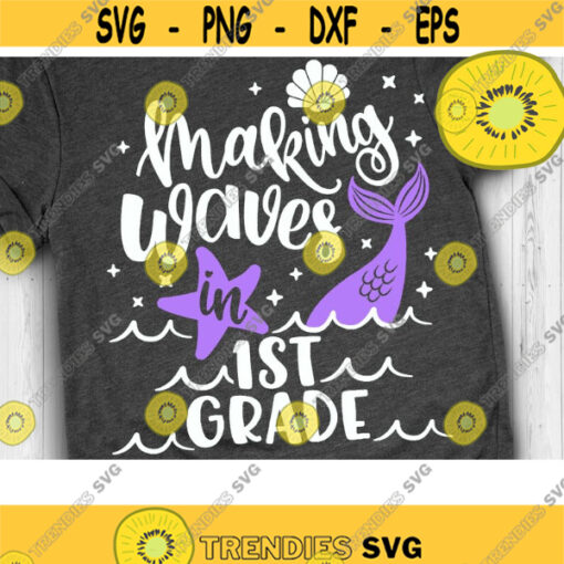 Making Waves in First Grade Svg Mermaid School Svg Mermaid 1st Grade Svg Mermaid Cut Files Svg Dxf Png Eps Design 322 .jpg