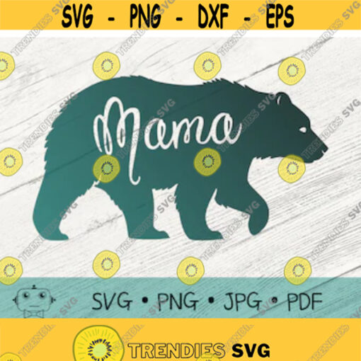 Mama Bear SVG Mama Bear Cut File Momma Bear SVG Great for Mama Bear Mugs Mom Shirt SVG