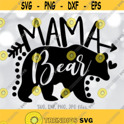 Mama Bear SVG Mommy SVG Mom To Be svg Mom Shirt Design Bear Mama svg Mom svg Sayings Mothers Day svg Cricut Silhouette cut files Design 10