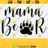 Mama Bear Svg for Cricut Cut File Mama Bear Paw Print Silhouette Cameo Mom Saying Svg Mama Bear Vector File Clipart Mama Bear Image Design 725