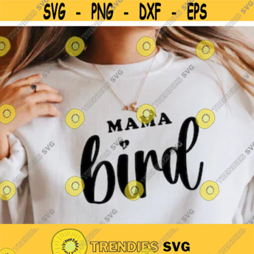 Mama Bird Svg Mom life Svg Mama shirt Svg Mothers day Svg Mama Svg Mom Bird Svg Gift for mom Mama clipart Cricut Silhouette PNG Dxf Design 36