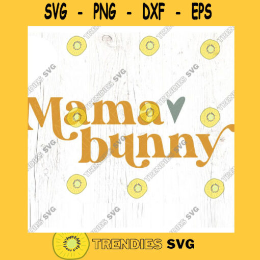 Mama Bunny SVG cut file Retro boho Easter svg mommy and me spring svg Spring pregnancy maternity svg Commercial Use Digital File