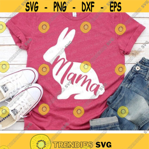 Mama Bunny Svg Easter Svg Easter Bunny Cut Files Mom Easter Svg Dxf Eps Png Rabbit Quote Clipart Mommy Shirt Design Silhouette Cricut Design 2682 .jpg