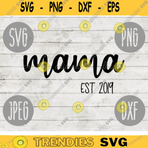 Mama Est 2019 SVG svg png jpeg dxf Commercial Use Vinyl Cut File First Mothers Day Funny Saying Birthday Gift New Mom Pregnancy Annoucement 1582