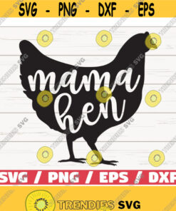 Mama Hen SVG Cut File Cricut Commercial use Silhouette Farmhouse SVG Farm chicken Farm life SVG Design 550