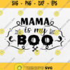 Mama Is My Boo Svg Png