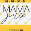 Mama Juice Svg for Cricut Cut File Wine Svg Wine Glass Svg Png eps Dxf Pdf Wine Quotes Svg Mom Juice Svg Wine Lover Svg Vector Design 894