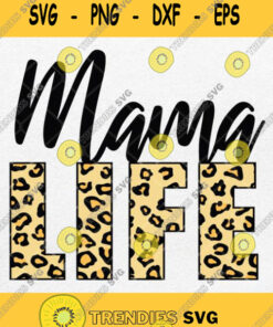 Mama Life Leopard Svg Mom Life Mother S Day Svg Png Silhouette