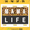 Mama Life Svg Cheetah Print Svg Mom Shirt Svg 1