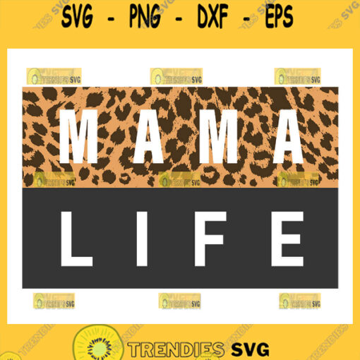 Mama Life Svg Cheetah Print Svg Mom Shirt Svg 1