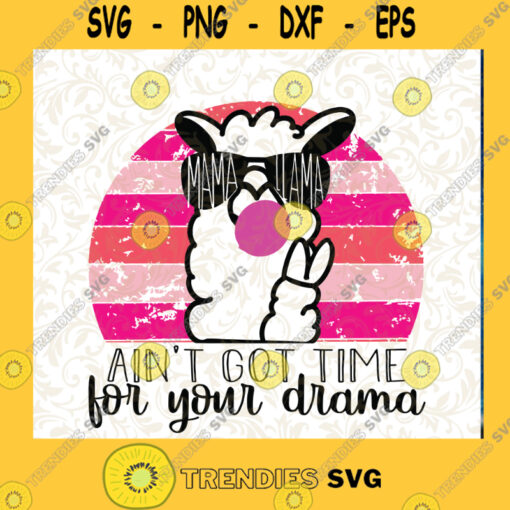 Mama Llama Aint Got Time for Your Drama PNG DIGITAL DOWNLOAD for Sublimation or screens Cutting Files Vectore Clip Art Download Instant