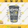 Mama Needs Coffee Svg Lots Of Coffee Instant Download Mom Coffee Svg Momlife Coffee Svg Mamacita Needs Coffee Cup Svg Momlife Relax Design 282