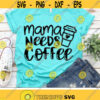 Mama Needs Coffee Svg Mothers Day Cut Files Funny Quote Svg Dxf Eps Png Mom Shirt Design Motherhood Sayings Clipart Silhouette Cricut Design 2977 .jpg
