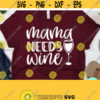 Mama Needs Wine Alcohol Svg Funny Drinking Svg Day Drinking Svg Wine Quotes Svg Cricut Cameo Silhouette Png Svg Dxf Eps Design 125