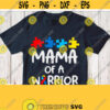 Mama Of A Warrior Svg Mom Of Autism Shirt Svg Family of Autism Boy or Girl Svg Cut File White Saying for T shirt Cricut Silhouette Image Design 975