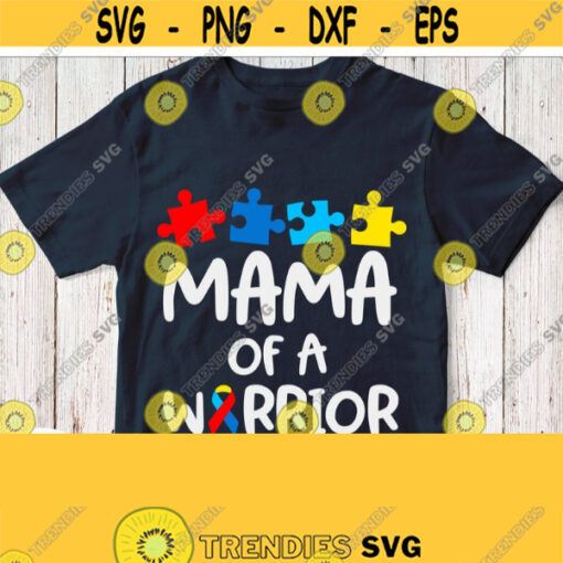 Mama Of A Warrior Svg Mom Of Autism Shirt Svg Family of Autism Boy or Girl Svg Cut File White Saying for T shirt Cricut Silhouette Image Design 975