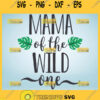 Mama Of The Wild One Svg Garden Mom Svg Single Mom Svg 1