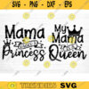 Mama Queen Raised A Princess SVG Cut File Mother Daughter Matching Svg Bundle Mom Baby Girl Shirt Svg Mothers Day Svg Silhouette Cricut Design 945 copy