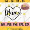 Mama SVG Digital Download Cricut Cut File Mothers Day SVG Mom Life png Mama Heart svg Most Loved Mama Silhouette Cut File Design 242